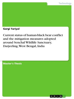 cover image of Current status of human-black bear conflict and the mitigation measures adopted around Senchal Wildlife Sanctuary, Darjeeling, West Bengal, India